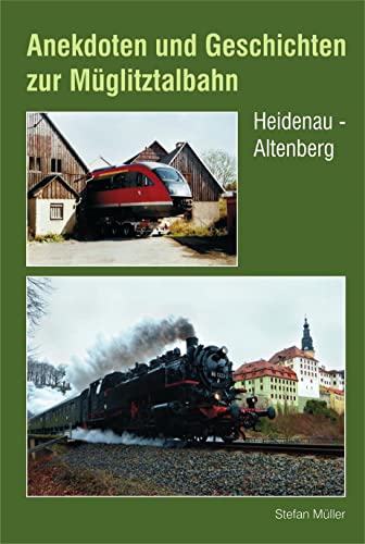 Anekdoten und Geschichten zur Müglitztalbahn: Heidenau - Altenberg